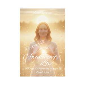 Awakening Love - 30 Days of Miracles, Magic & Gratitudes